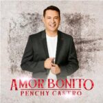 PENCHY CASTRO AMOR BONITO
